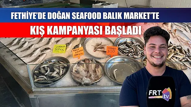 Fethiye'de Doğan Seafood Balık Market'te kış kampanyası başladı