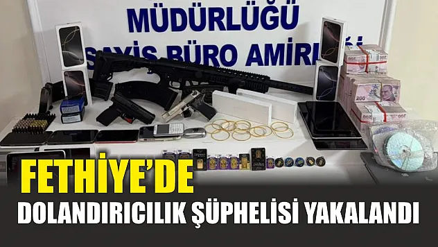 Fethiye'de dolandırıcılık şüphelisi yakalandı