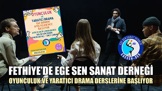 Fethiye'de EGE SEN Sanat Derneği, Oyunculuk ve Yaratıcı Drama Derslerine Başlıyor