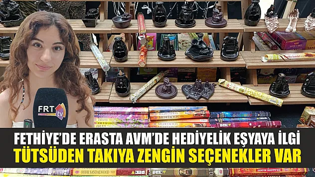 Fethiye'de Erasta AVM'de Hediyelik Eşyaya İlgi, Tütsüden Takıya Zengin Seçenekler Var