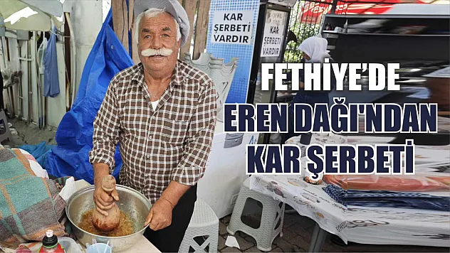 Fethiye'de Eren Dağı'ndan kar şerbeti