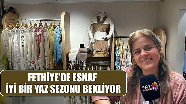 Fethiye'de esnaf iyi bir yaz sezonu bekliyor