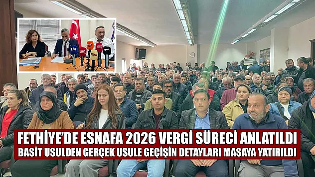 Fethiye'de esnafa 2026 vergi süreci anlatıldı: Basit usulden gerçek usule geçişin detayları masaya yatırıldı