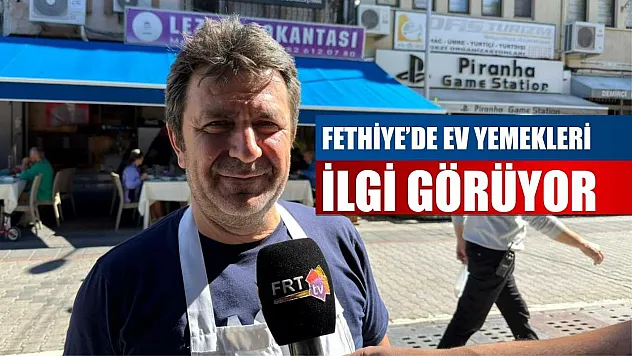Fethiye'de ev yemekleri ilgi görüyor