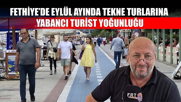 Fethiye'de Eylül Ayında Tekne Turlarına Yabancı Turist Yoğunluğu