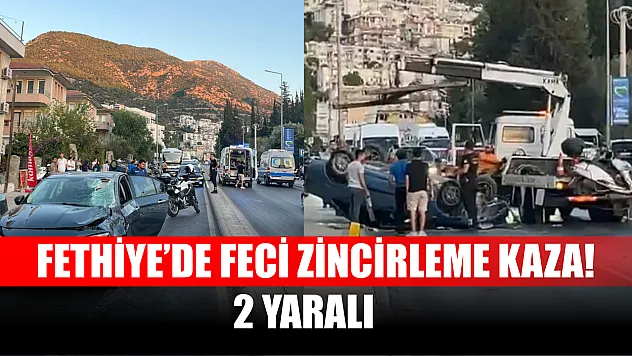 Fethiye'de feci zincirleme kaza! 2 yaralı