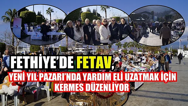 Fethiye'de FETAV, Yeni Yıl Pazarı'nda Yardım Eli Uzatmak İçin Kermes Düzenliyor