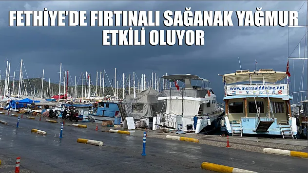 Fethiye'de Fırtınalı Sağanak Yağmur Etkili Oluyor