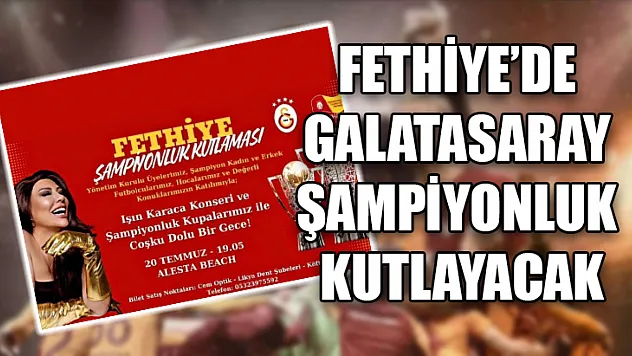 Fethiye'de Galatasaray Şampiyonluk Kutlayacak