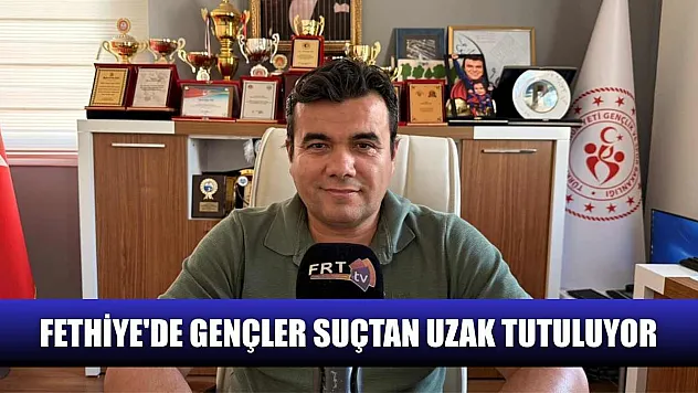 Fethiye'de Gençler Suçtan Uzak Tutuluyor