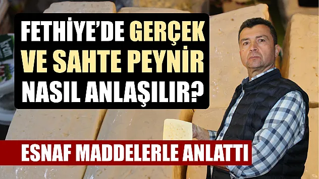 Fethiye'de gerçek ve sahte peynir nasıl anlaşılır? Esnaf maddelerle anlattı