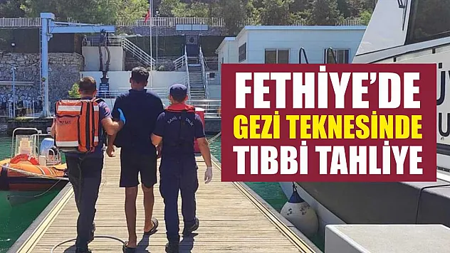 Fethiye'de Gezi Teknesinde Tıbbi Tahliye