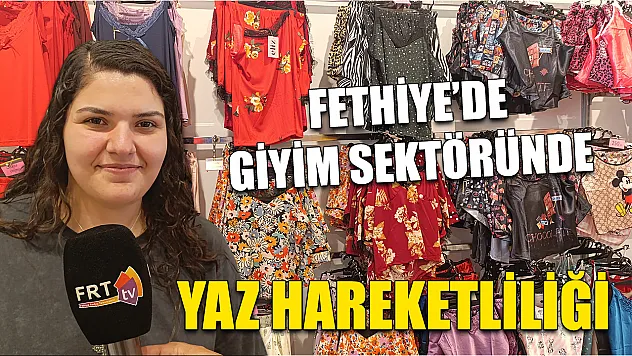 Fethiye'de Giyim Sektöründe Yaz Hareketliliği