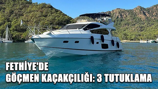 Fethiye'de göçmen kaçakçılığı: 3 tutuklama