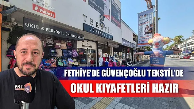 Fethiye'de Güvençoğlu Tekstil'de okul kıyafetleri hazır