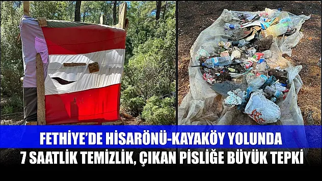 Fethiye'de Hisarönü-Kayaköy Yolunda 7 Saatlik Temizlik, Çıkan Pisliğe Büyük Tepki