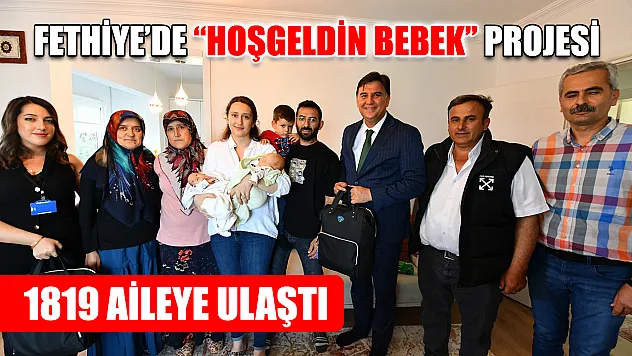Fethiye'de 'Hoşgeldin Bebek' Projesi  1819 Aileye Ulaştı
