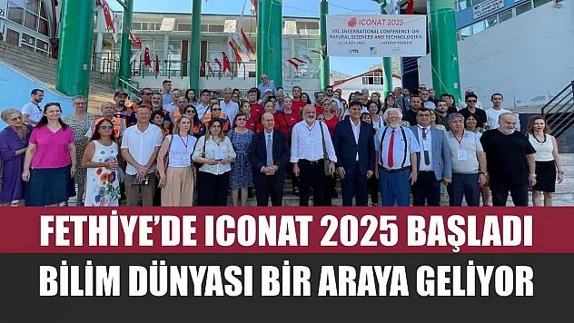 Fethiye'de ICONAT 2025 Başladı: Bilim Dünyası Bir Araya Geliyor