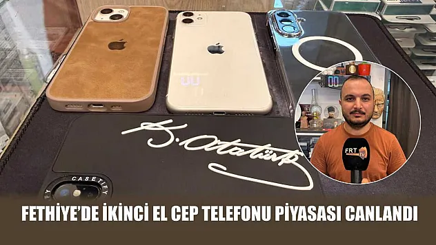 Fethiye'de İkinci El Cep Telefonu Piyasası Canlandı