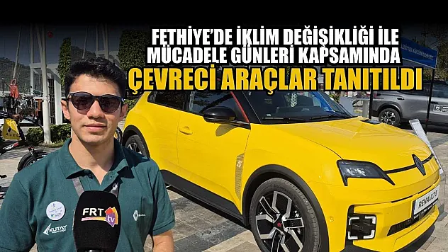 Fethiye'de İklim Değişikliği ile Mücadele Günleri kapsamında çevreci araçlar tanıtıldı