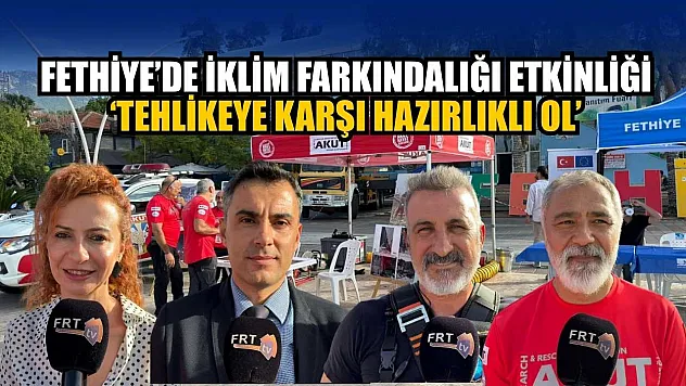 Fethiye'de İklim Farkındalığı etkinliği: 'Tehlikeye karşı hazırlıklı ol'
