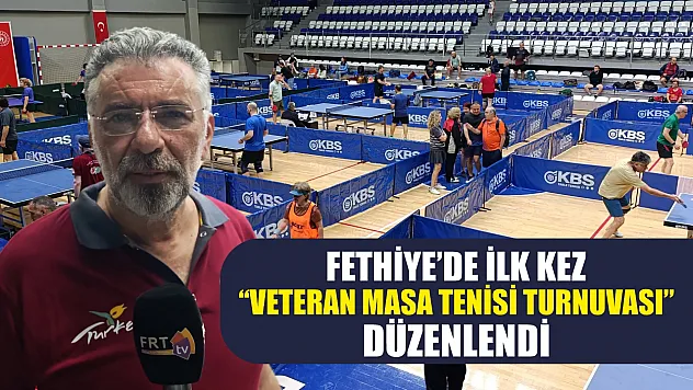 Fethiye'de ilk kez 'Veteran Masa Tenisi Turnuvası' düzenlendi