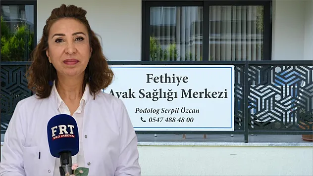 Fethiye'de İlk ve Tek Podoloji Merkezi: Uzman Podolog Serpil Özcan