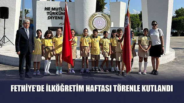 Fethiye'de İlköğretim Haftası Törenle Kutlandı