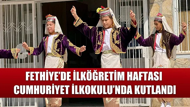 Fethiye'de İlköğretim Haftası Cumhuriyet İlkokulu'nda Kutlandı