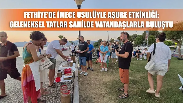 Fethiye'de İmece Usulüyle Aşure Etkinliği: Geleneksel Tatlar Sahilde Vatandaşlarla Buluştu
