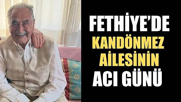 Fethiye'de Kandönmez ailesinin acı günü