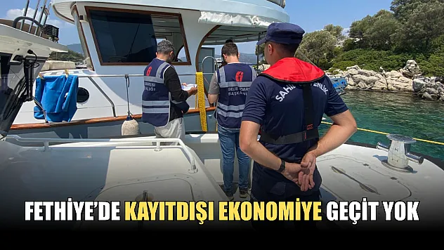 Fethiye'de Kayıtdışı Ekonomiye Geçit Yok