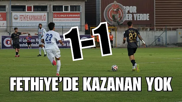 Fethiye'de kazanan yok: 1-1