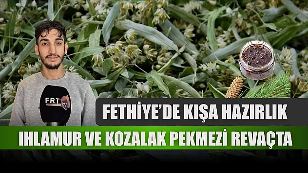 Fethiye'de kışa hazırlık: ıhlamur ve kozalak pekmezi revaçta