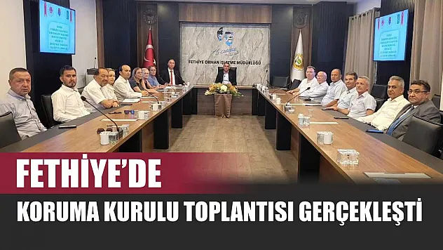 Fethiye'de Koruma Kurulu Toplantısı Gerçekleşti