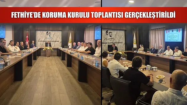 Fethiye'de Koruma Kurulu Toplantısı Gerçekleştirildi