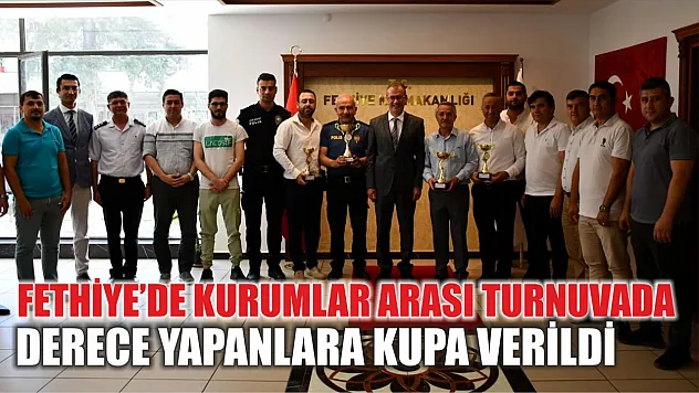 Fethiye'de Kurumlar Arası Turnuvada Derece Yapanlara Kupa Verildi