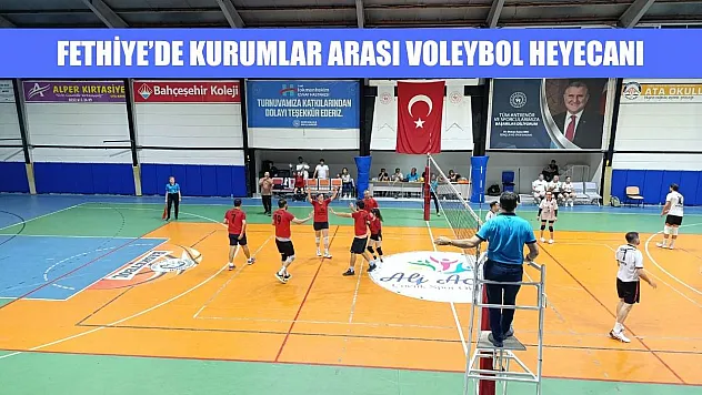 Fethiye'de Kurumlar Arası Voleybol heyecanı