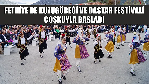 Fethiye'de Kuzugöbeği ve Dastar Festivali coşkuyla başladı