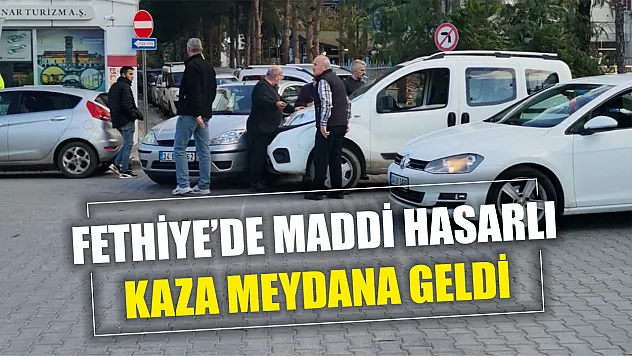 Fethiye'de maddi hasarlı kaza meydana geldi