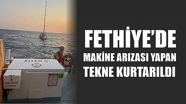 Fethiye'de Makine Arızası Yapan Tekne Kurtarıldı