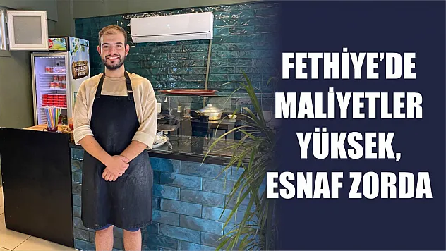 Fethiye'de maliyetler yüksek, esnaf zorda 