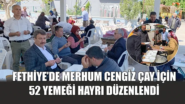Fethiye'de merhum Cengiz Çay için 52 yemeği hayrı düzenlendi