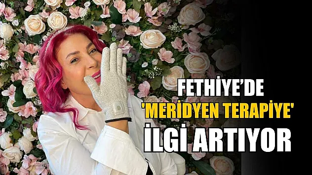 Fethiye'de 'Meridyen Terapiye' ilgi artıyor