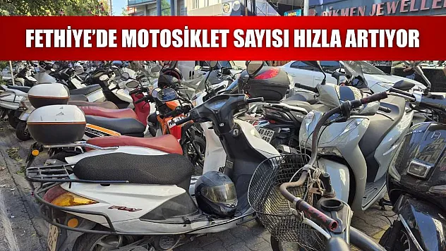 Fethiye'de Motosiklet Sayısı Hızla Artıyor