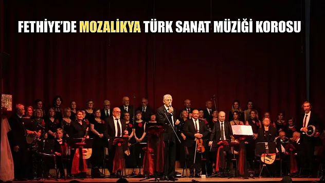 Fethiye'de Mozalikya Türk Sanat Müziği Korosu