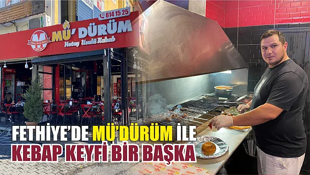Fethiye'de Mü'dürüm ile kebap keyfi bir başka
