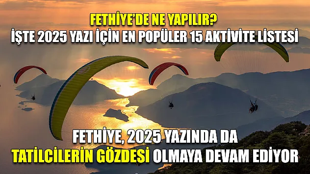 Fethiye'de Ne Yapılır? İşte 2025 Yazı İçin En Popüler 15 Aktivite Listesi