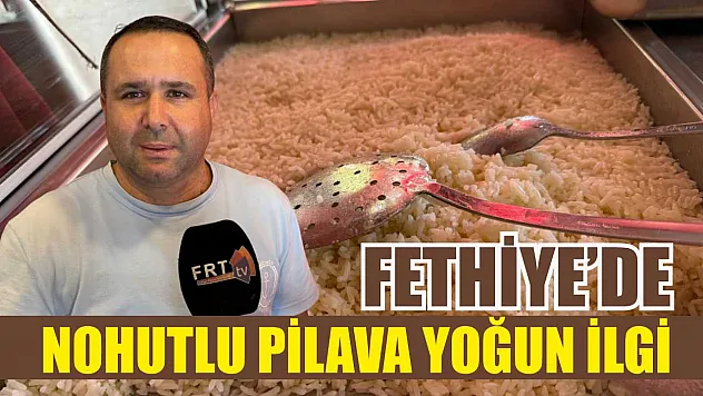 Fethiye'de Nohutlu Pilava Yoğun İlgi