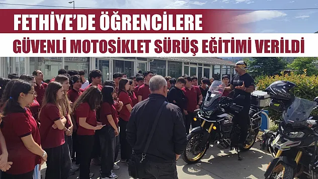 Fethiye'de Öğrencilere Güvenli Motosiklet Sürüş Eğitimi Verildi